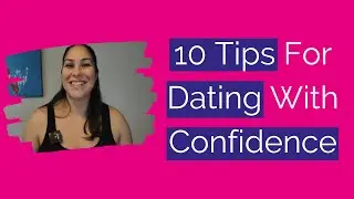 10 Tips For Dating With Confidence