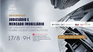 Seminário Judiciário e Mercado Imobiliário: Um diálogo necessário sobre vícios construtivos