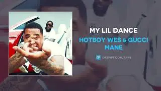 Hotboy Wes & Gucci Mane - My Lil Dance (AUDIO)