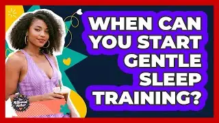 When Can You Start Gentle Sleep Training?