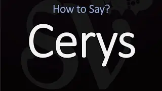 How to Pronounce Cerys? (CORRECTLY)