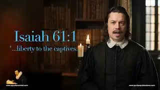 Thomas Doolittle (1630-1707) Explains the Need to be Liberated by Christ from Sin and Death