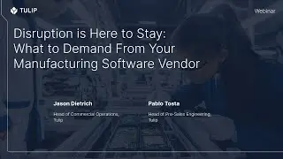 Disruption is Here to Stay: What to Demand From Your Manufacturing Software Vendor
