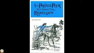 How Private Peck Put Down the Rebellion by George W. Peck - Full Audiobook