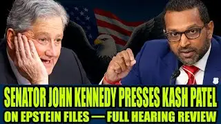 Senator John Kennedy PRESSES Kash Patel on Epstein Files &mdash; Full Hearing Review