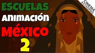 Escuelas de animación en México: Parte 2