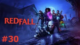 Redfall. #30. Ключ к оздоровлению. Прохождение без комментариев.
