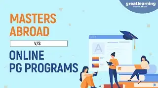 Masters abroad or Online Post Graduate Programs | Should you do Online PG Programs? | Great Learning