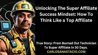 Unlocking the Super Affiliate Success Mindset: How to Think Like a Top Affiliate