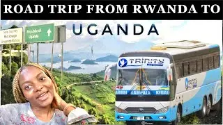How a Nigerian Travelled to Uganda By Road! How to travel from Rwanda to Uganda by Bus!