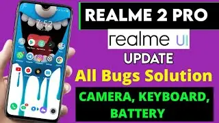 Realme 2 Pro Realme UI Update | After Many Bugs | All Bugs Solution | Battery, Camera, Keyboard | ⚡⚡
