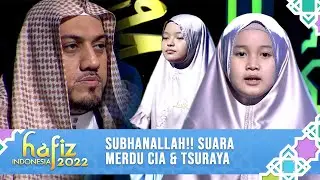 SUBHANALLAH!! SUARA MERDU CIA & TSURAYA | Hafiz Indonesia 2022