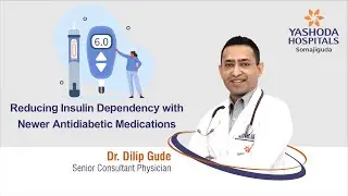 Reducing Insulin Dependency with Newer Antidiabetic Medications | Yashoda Hospitals Hyderabad