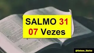 Salmo 31 7 Vezes Seguidas - Um dos Melhores Salmos da B&iacute;blia Sagrada