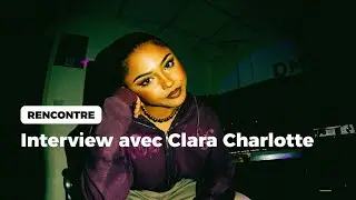 Rencontre avec Clara Charlotte