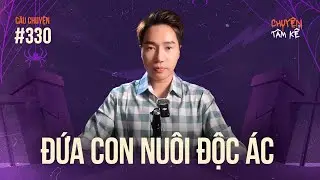 ĐỨA CON NUÔI ĐỘC ÁC - Chuyện Tâm Linh Tâm Kể