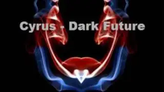 Cyrus - Dark Future