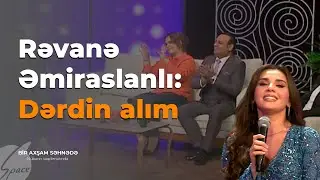 Rəvanə Əmiraslanlı: Dərdin alım - Bir Axşam Səhnədə / Space TV
