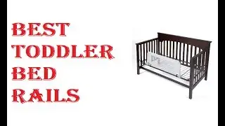 Best Toddler Bed Rails 2021