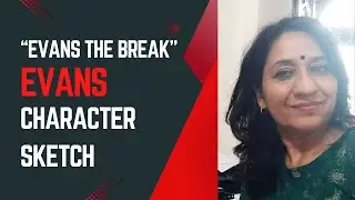 Evans's Character Sketch | Evans The Break | 12th Class Vistas | Colin Dexter