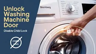 How to Easily Unlock Blomberg WashingMachine Door & Disable Child Lock