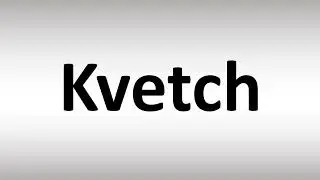 How to Pronounce Kvetch