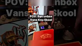 POV: Bạn unbox Vans Knu Skool #1m6studio #yunglit #unboxing #Vans #vansknuskool #shorts