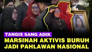 Tangis Sang Adik Pecah, Marsinah Aktivis Buruh Dapat Gelar Pahlawan Nasional dari Prabowo