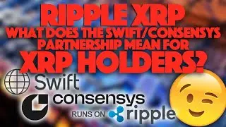 Ripple XRP: что означает партнерство SWIFT/Consensys для держателей XRP?