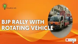 BJP Rally || Rotating Vehicle | Innovative Ads | Marketing
