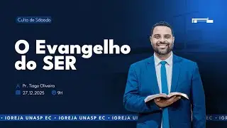 🔵 O Evangelho do SER | Pr. Tiago Oliveira