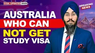 AUSTRALIA WHO CANNOT GET STUDY VISA | STUDY VISA UPDATES 2025 | USA CANADA UK