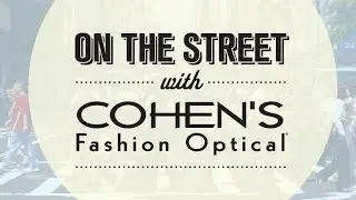 On the Street: Men's Style Tips from Cohen's Fashion Optical