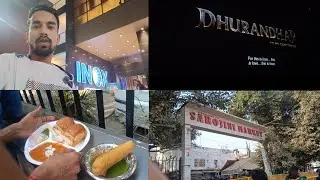 Sarojini market explore & dhurandhar movie blog 