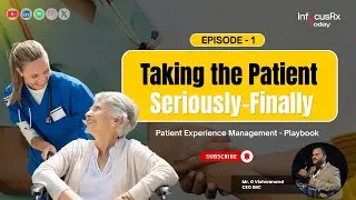 Episode-1: Taking the Patient Seriously&mdash;Finally | Patient Experience Management | Branding Technique