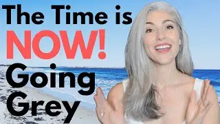 Why NOW is the BEST time to go GREY!