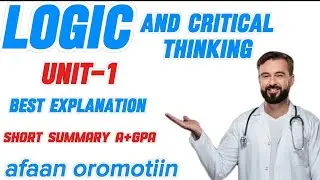 Logic and critical thinking unit-1 | FULL SUMMARY [FRESHMAN COURSE ] by afaan oromotiin #freshman