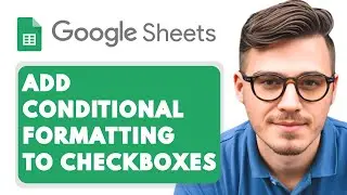 How to Add Conditional Formatting to Checkboxes in Google Sheets [2025 Guide]