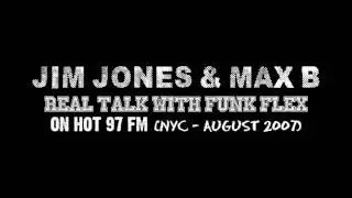 Jim Jones & Max B interview with Funk Flex on HOT 97 (August 2007)