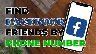 How To Find Friends On Facebook By Phone Number Or Contacts | Find Facebook friends By Phone Number