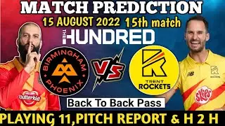 The Hundred 2022 | Birmingham Phoenix vs Trent Rocket 15th match prediction | Today Match Prediction