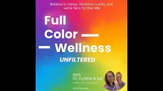 Full Color Wellness | S3E1: Relationships: What the Funk Is Going On?