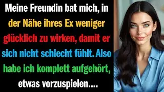 Meine Freundin bat mich, in der Nähe ihres Ex weniger glücklich zu wirken, damit er sich nicht