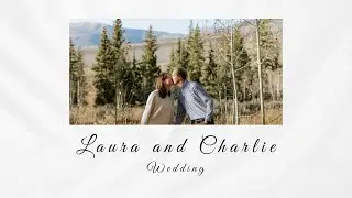 Laura and Charlie   / Wedding Ceremony / Crested Butte, Colorado