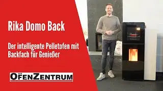 Rika Domo Back vorgestellt - Der intelligente Pelletofen mit Backfach f&uuml;r Genie&szlig;er - DAS OFENZENTRUM