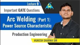 Power Source Characteristic | Arc Welding | Part 1 | Lecture 9 | Production Engineering