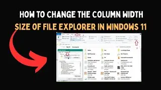 How to Change the Column Width Size of File Explorer in Windows 11