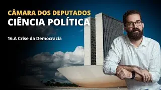 CONCURSO C&Acirc;MARA | CI&Ecirc;NCIA POL&Iacute;TICA | 16. A crise da democracia