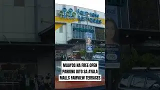 MAAYOS NA FREE OPEN PARKING DITO SA AYALA MALLS FAIRVIEW TERRACES