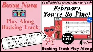 February, You're So Fine | Song, EASY Orff Arrangement, Backing Track Play Along